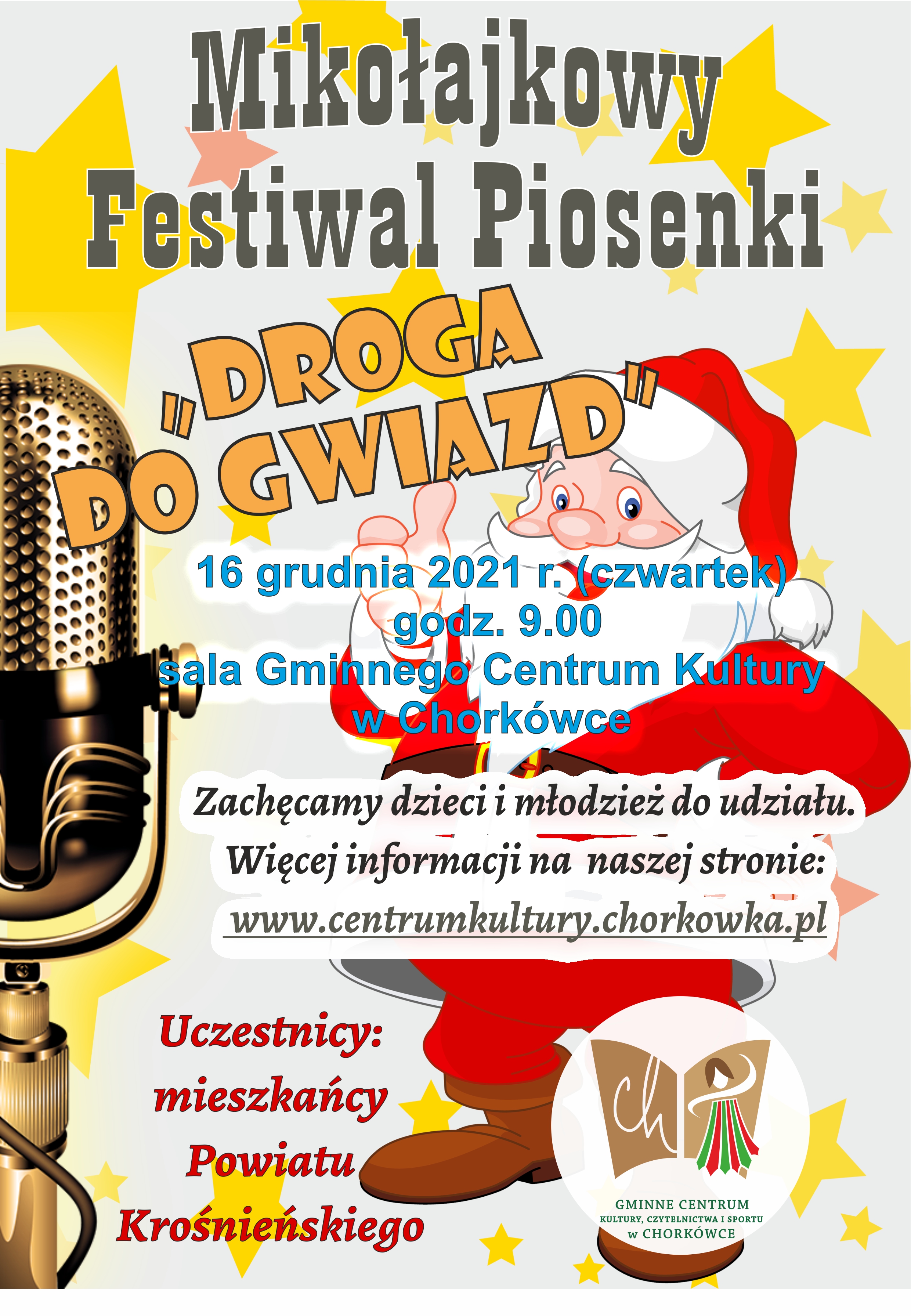 Plakat informacyjny. Mikołajowy Festiwal Piosenki „Droga do Gwiazd”  Przeznaczony dla dzieci i młodzieży szkolnej. Uczestnikami mogą być mieszkańcy powiatu krośnieńskiego.  Festiwal odbędzie się 16 grudnia 2021 roku w Sali Gminnego Centrum Kultury Czytelnictwa i Sportu w Chorkówce.