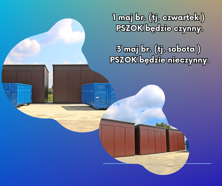 Oto propozycja tekstu alternatywnego (alt tekstu) dla przesłanej grafiki:  "Ogłoszenie o godzinach otwarcia PSZOK: 1 maja (czwartek) punkt będzie czynny, a 3 maja (sobota) będzie nieczynny. Grafika przedstawia kontenery na odpady ustawione obok brązowych budynków na tle nieba z chmurami."