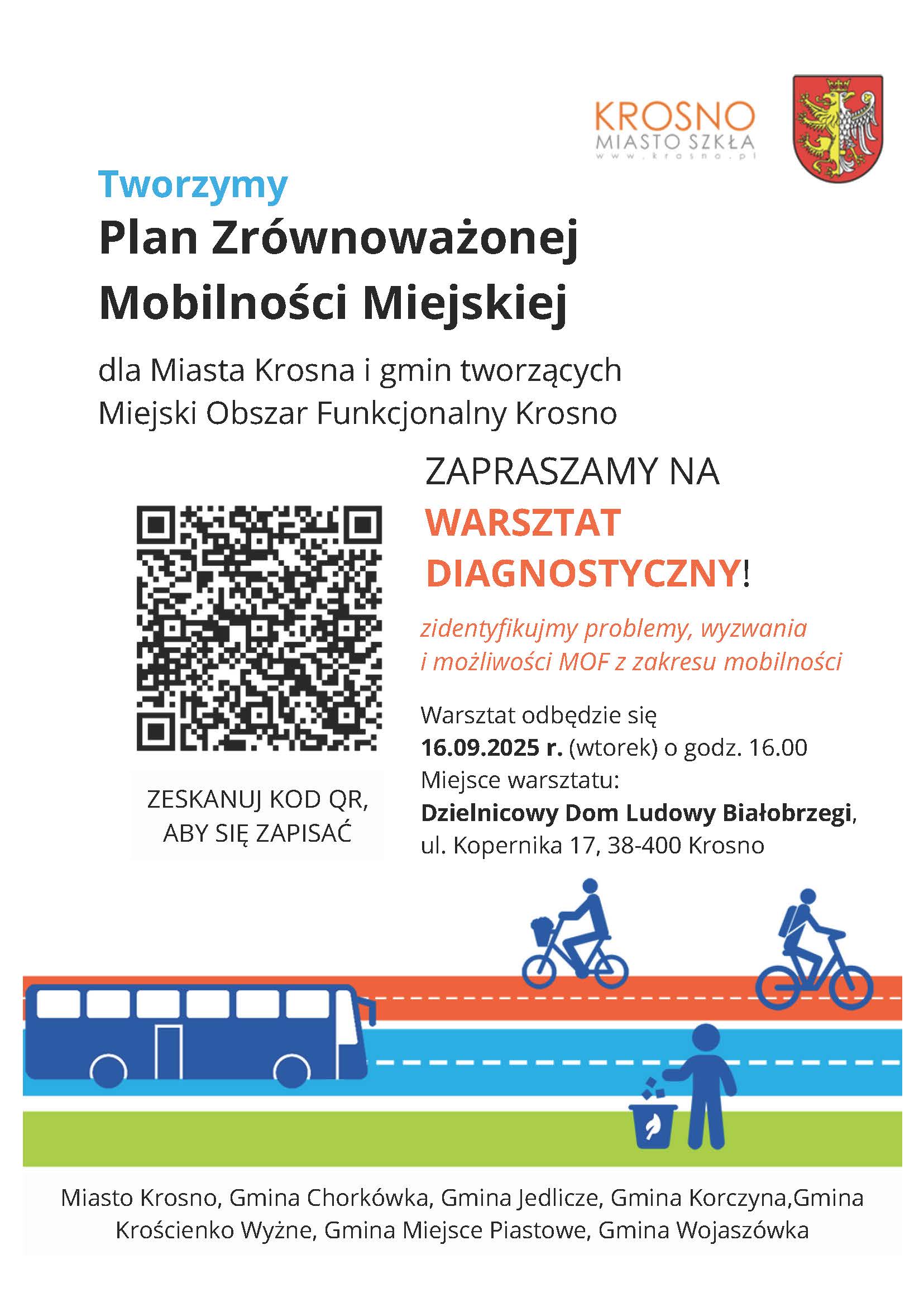 Zachęcamy do udziału w&nbsp;warsztacie diagnostycznym w&nbsp;ramach 1. fazy konsultacji społecznej opracowania Planu Zr&oacute;wnoważonej Mobilności Miejskiej dla Miasta Krosna i&nbsp;gmin tworzących Miejski Obszar Funkcjonalny Krosno. Warsztat odbędzie się 16.09.2025 r. (wtorek) o&nbsp;godz. 16.00 w&nbsp;Dzielnicowym Domu Ludowym Białobrzegi (ul. Kopernika 17, 38-400 Krosno). Przewidywany czas spotkania wynosi 3 godziny, z&nbsp;czego większość czasu zostanie przeznaczona na&nbsp;zadania w&nbsp;grupach.