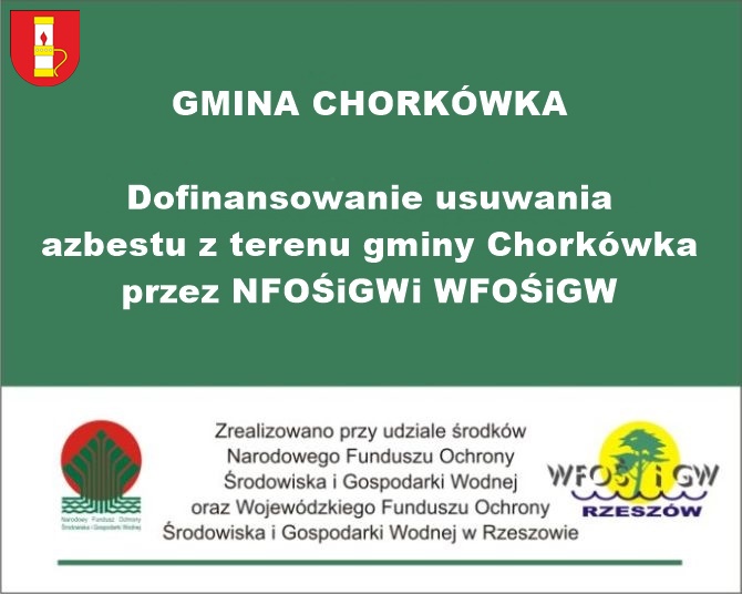 Zielone tło a na nim logo Wojewódzkiego Funduszy Ochrony Środowiska i Gospodarki Wodnej w Rzeszowie oraz herb Gminy Chorkówka a także informacja o dofinansowaniu zadania związanego z odbiorem wyrobów azbestowych od mieszkańców. 