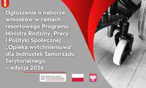 Ogłoszenie o naborze wniosków w ramach resortowego Programu Ministra Rodziny, Pracy i Polityki Społecznej „Opieka wytchnieniowa” dla Jednostek Samorządu Terytorialnego – edycja 2026