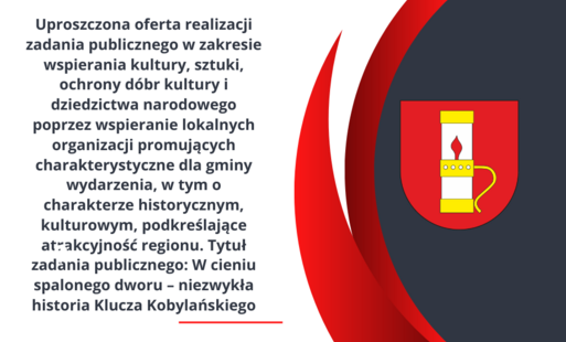 Uproszczona oferta realizacji zadania publicznego w zakresie wspierania kultury, sztuki, ochrony dóbr kultury i dziedzictwa narodowego poprzez wspieranie lokalnych organizacji promujących charakterystyczne dla gminy wydarzenia, w tym o charakterze history
