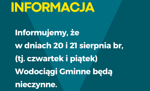 Informujemy, że  w dniach 20 i 21 sierpnia br,  (tj. czwartek i piątek)  Wodociągi Gminne będą nieczynne.