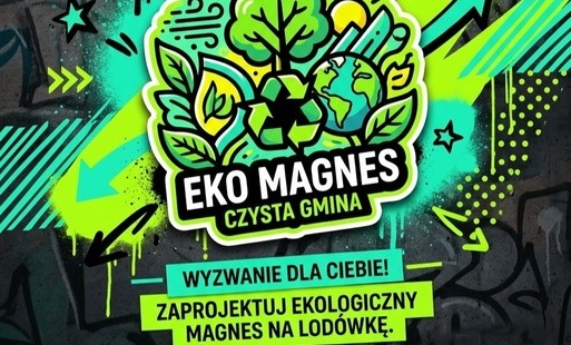 Plakat zachęcający do udziału w konkursie magnes na czysta gminę. 