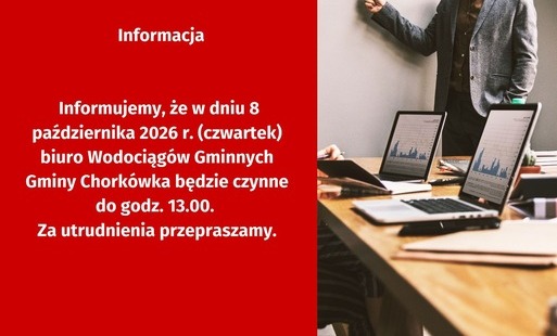 Informujemy, że w dniu 8 października 2026 r. (czwartek) biuro Wodociągów Gminnych Gminy Chorkówka będzie czynne do godz. 13.00. 